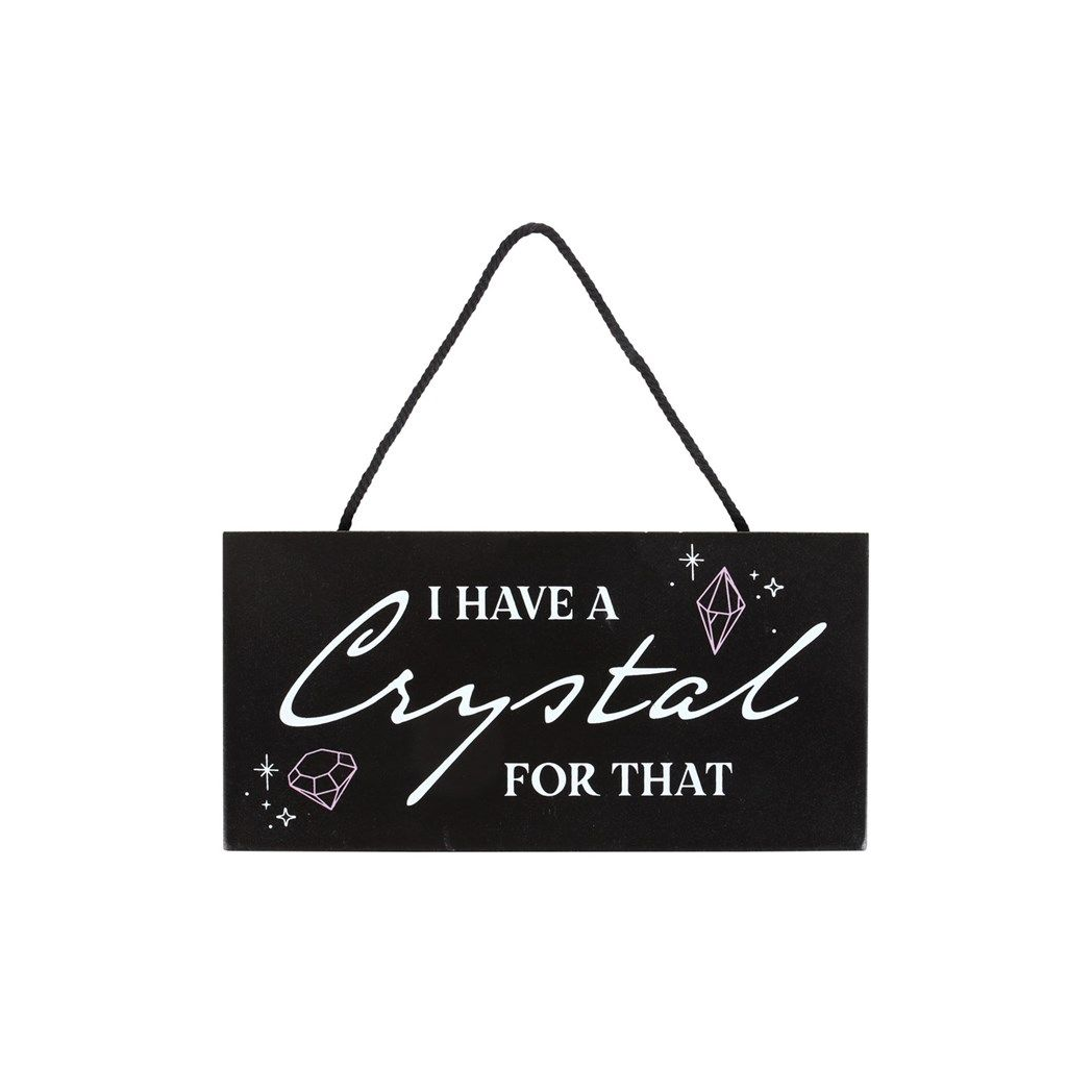 I Have a Crystal for That Witchy Hanging Sign